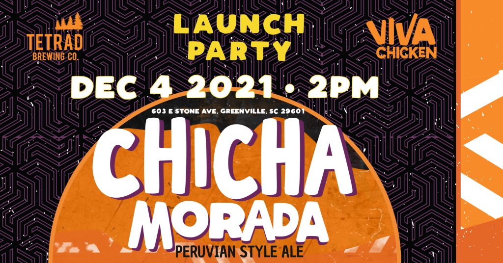 Event poster for the launch party of Chicha Morada Peruvian Style Ale at Tetrad Brewing Co. in Greenville, SC, on December 4, 2021, at 2 PM. Presented by Tetrad Brewing and Viva Chicken.